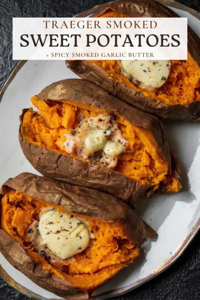 Traeger Smoked Sweet Potatoes with Roasted Garlic Butter